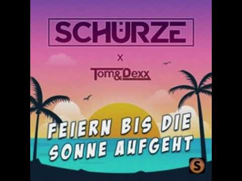 Schürze, Tom & Dexx - Feiern bis die Sonne Aufgeht