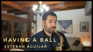 HAVING A BALL (Lennie Niehaus) | Esteban Aguilar | Alto Sax Solo