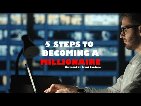 5 steps to becoming a millionaire - Grant Cardone