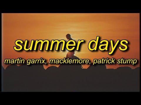 Martin Garrix, Macklemore, Patrick Stump - Summer Days (Lyrics)