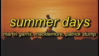 Martin Garrix, Macklemore, Patrick Stump - Summer Days (Lyrics)