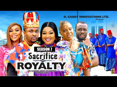 SACRIFICE FOR ROYALTY (SEASON 7){NEW TRENDING MOVIE} - 2024 LATEST NIGERIAN NOLLYWOOD MOVIES