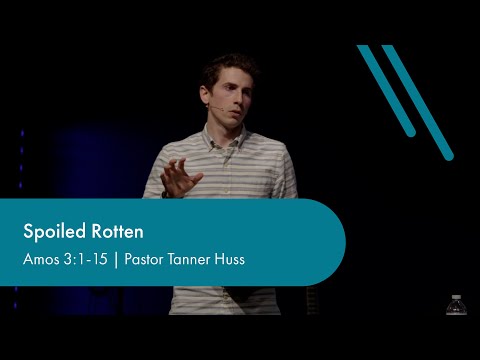 Amos 3:1-15 | Spoiled Rotten | Crossroads Bible Church