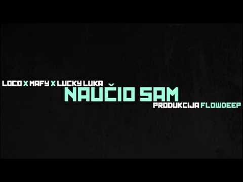 Loco, Mafy & Lucky Luka - Naučio Sam (Prod. Flowdeep) 2013