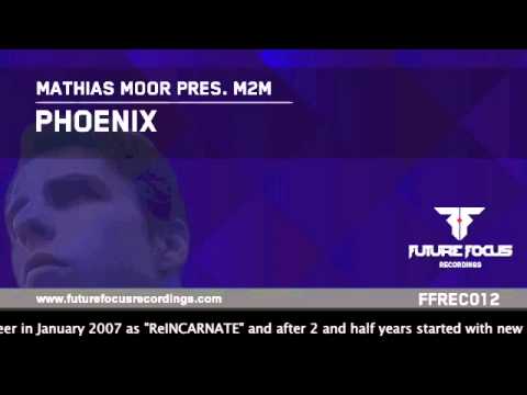 Mathias Moor pres. M2M - Phoenix (Original Mix) [Preview]
