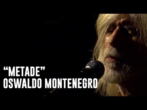 “Metade”, de Oswaldo Montenegro.