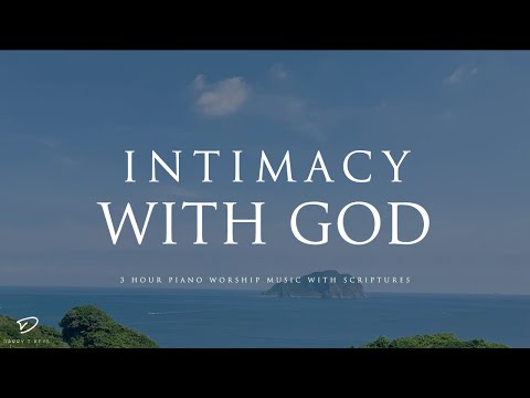 Intimacy With God: 3 Hour Prayer & Meditation Music With Scriptures | Christian Piano