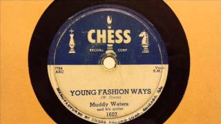 MUDDY WATERS - YOUNG FASHION WAYS - CHESS 1602, 78 RPM!