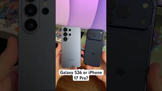 Galaxy S26 Ultra or iPhone 17 Pro? #shorts #galaxys26ultra