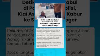 DETIK-DETIK KIAI CABUL di Pati Dibekuk Polisi,Kiai Ashari Sempat Kabur ke Solo Hingga Bogor