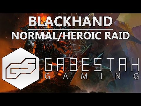 Normal+Heroic Blackhand Raid Guide