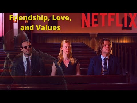 Friendship, Love, and Values - Netflix's Daredevil