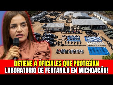 Grecia Quiroz DETIENE a OFICIALES que PROTEGÍAN LABORATORIO de FENTANILO en Michoacán!