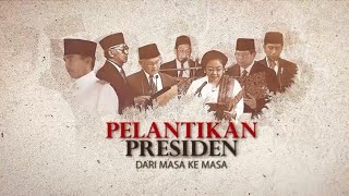 Pelantikan Presiden RI dari Masa ke Masa