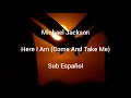 Michael Jackson • Here I Am (Come And Take Me) • Sub Español