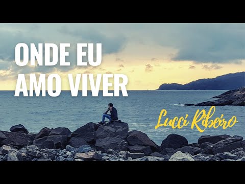 Onde Eu Amo Viver - Lucci Ribeiro