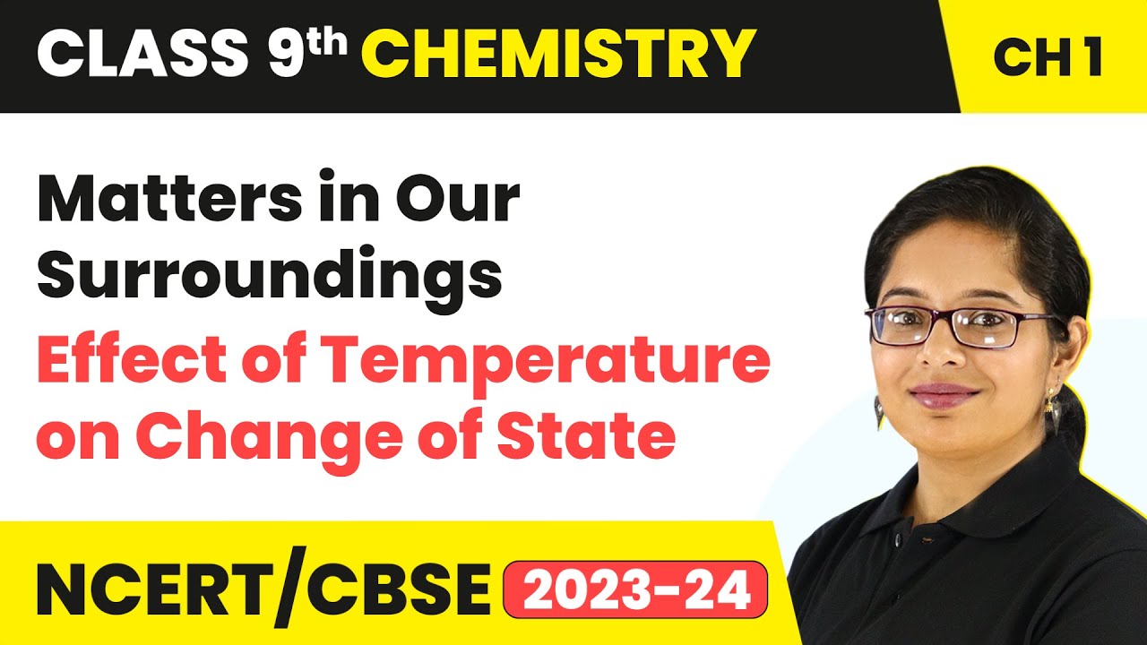 Effect of Temperature on Change of State - Matters in Our Surroundings | Class 9 Chemistry Chapter 1
