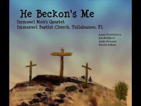 HE BECKONS ME © - Immanuel Men's Quartet  (Original Gospel Song)
