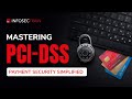 MASTERING PCI-DSS: PAYMENT SECURITY SIMPLIFIED