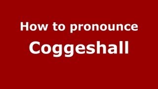 How to pronounce Coggeshall