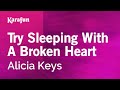 Try Sleeping With A Broken Heart Alicia Keys Karaoke Version KaraFun