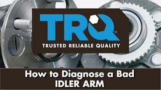 How to Diagnose a Bad Idler Arm