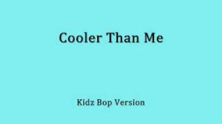Cooler Than Me - Kidz Bop Version