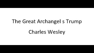 The Great Archangel's Trump Shall Sound