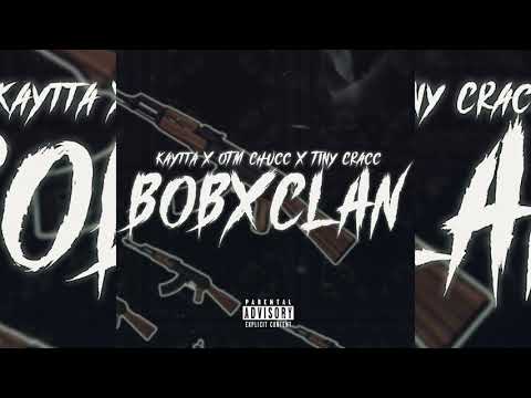 Kaytta X Otm Chucc X Tiny Cracc - "BOB X CLAN"