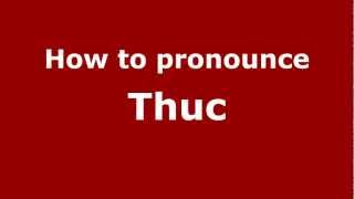 How to pronounce Thuc