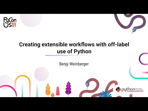 TALK / Benjy Weinberger / Creating extensible workflows with off-label use of Python