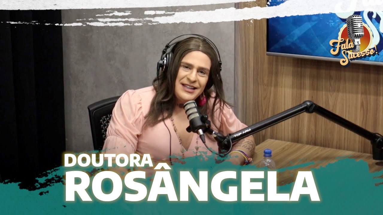 DOUTORA ROSÂNGELA - FALA, SUCESSO!