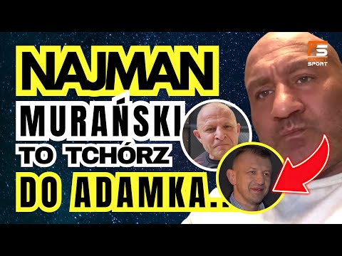 NAJMAN ODPOWIADA ADAMKOWI! MURAŃSKI NIE PODEJMIE WALKI Z EL TESTOSTERONEM? ZAKŁAD!