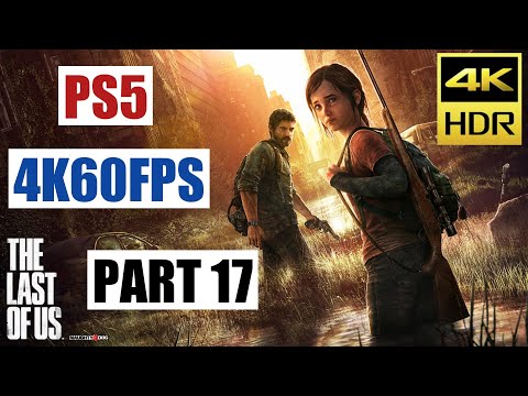 THE LAST OF US Remastered PS5 Walkthrough Gameplay 4K HDR 60FPS - Part 17 - No Commentary