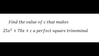 Download lagu Algebra Help: Find the value of c that makes 25x^2 70x c a perfect square trinominal mp3
