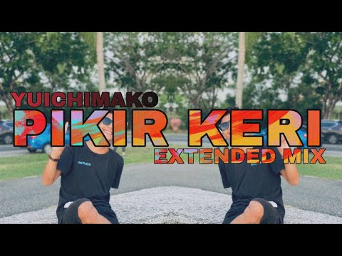 Yuichimako - Pikir Keri (Extended Mix)