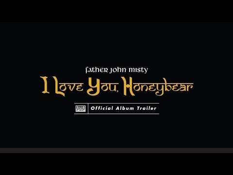 Father John Misty - I Love You, Honeybear [ALBUM TRAILER]