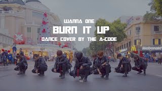 [K-POP IN PUBLIC CHALLENGE] Burn it up (활활) - Wanna One (워너원) Dance Cover | The A-code from Vietnam