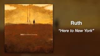 Ruth - Here to New York
