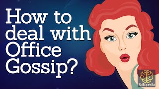 Skillopedia - How to deal with office gossip? Personality Development &amp; Soft skills video