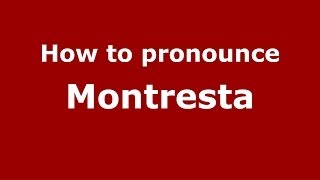 How to pronounce Montresta