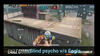 BLIND PSYCHO V/S EAGLE  Fight between two competetive players