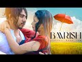BAARISH 2 0 OFFICIAL SONG Vishal Bhatt Rani Sharma Shivashish Heart Touching Romantic Song