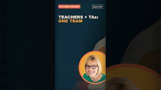 Teachers + Teacher Aides: Different Roles, One Goal | Episode 356