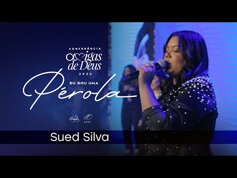 Sued Silva | Amigas de Deus 2024 - Eu Sou Uma Pérola
