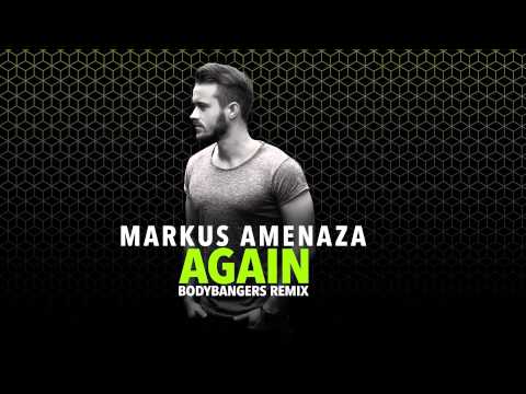 Markus Amenaza - Again (Bodybangers Remix)