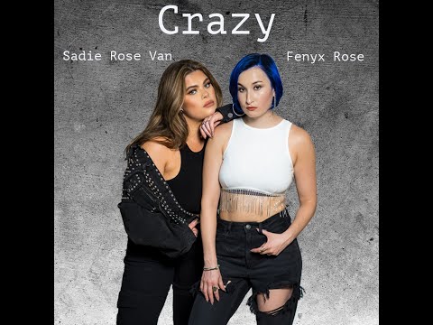 Crazy ft Sadie Rose Van