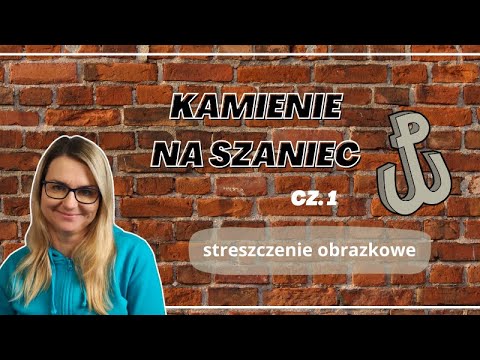 Kamienie na szaniec - streszczenie obrazkowe, cz. 1