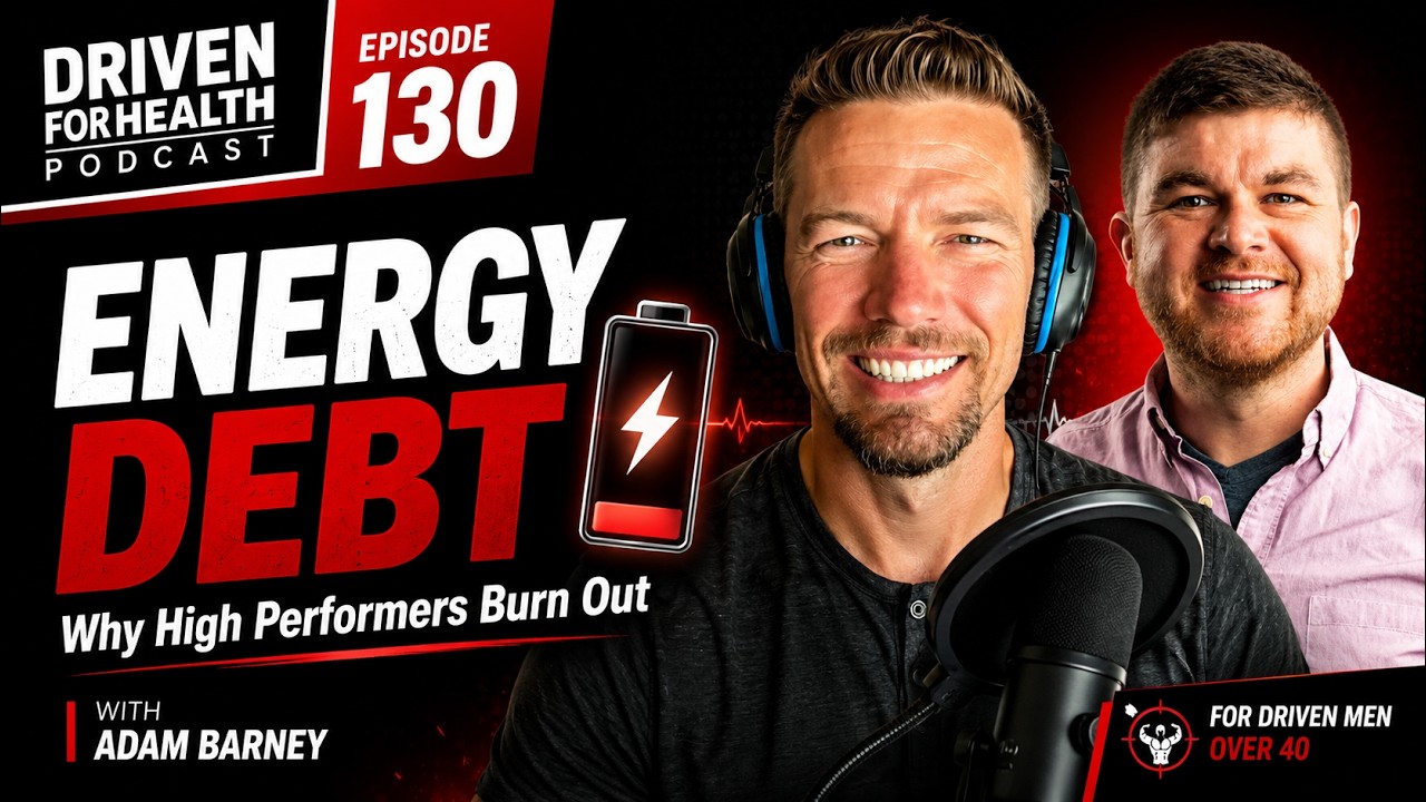 The Energy Debt Every Successful Man Is Paying with Adam Barney - 130