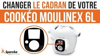 Comment changer le cadran de votre Cookéo Moulinex 6L ?